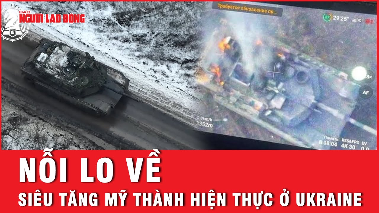 Nỗi lo về siêu tăng Mỹ thành hiện thực ở Ukraine | Báo Người Lao Động