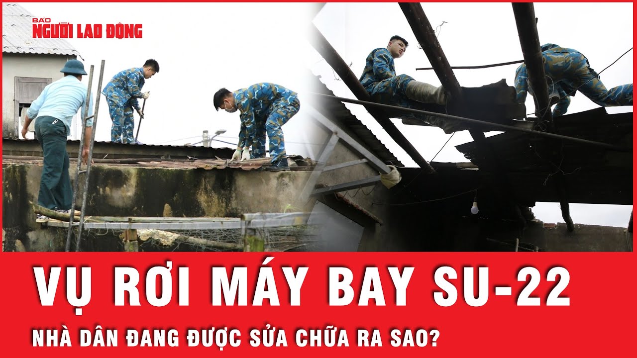 Vụ máy bay rơi ở Quảng Nam: Sư đoàn 372 sửa nhà cho dân | Tin tức