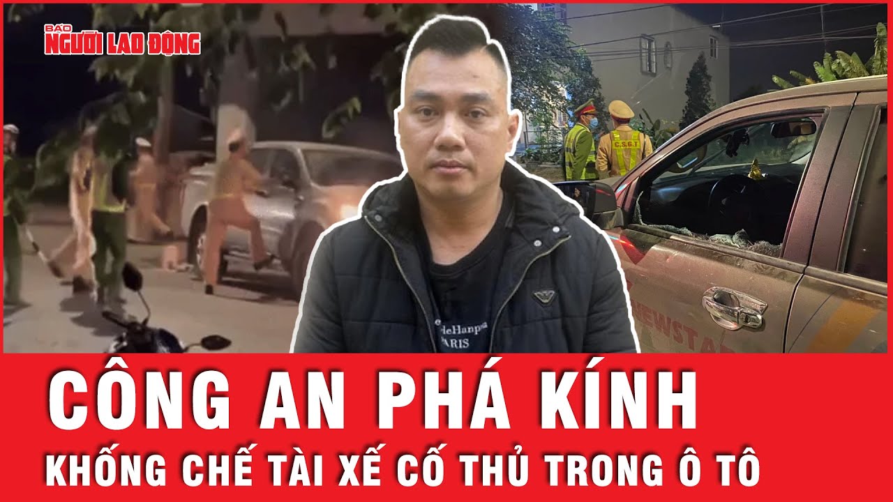 CSGT phá kính, khống chế tài xế xe bán tải chống đối kiểm tra nồng độ cồn | Tin tức