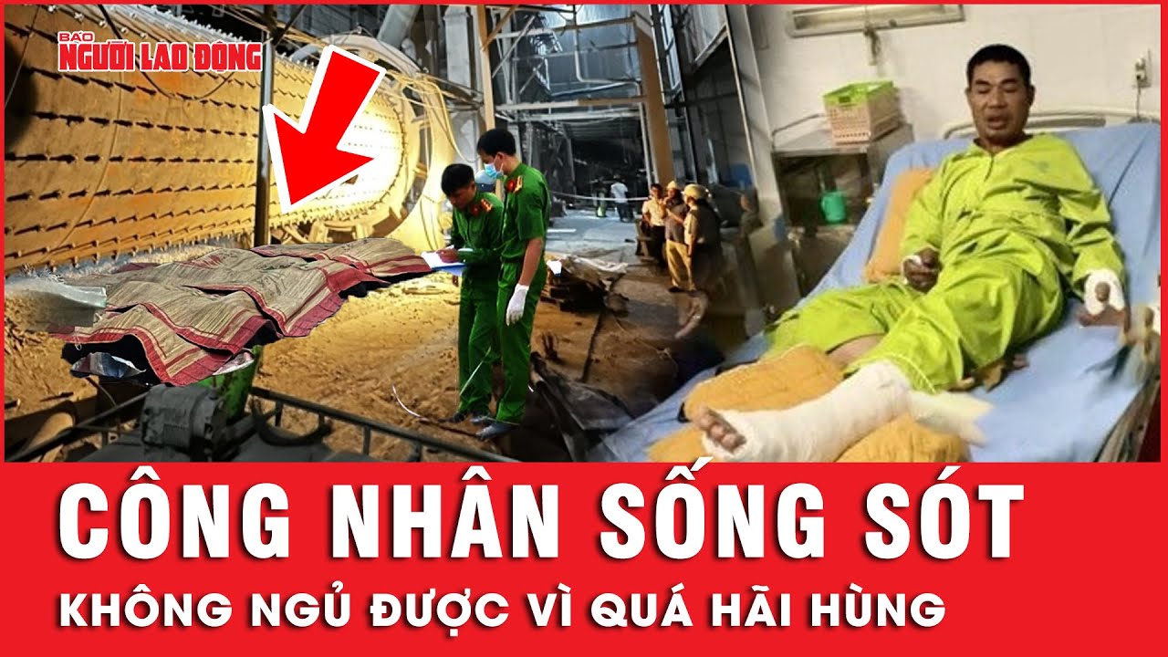 Công nhân sống sót trong vụ tai nạn ở nhà máy xi măng bàng hoàng khi chứng kiến đồng nghiệp ra đi