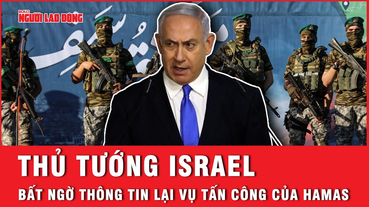 Thủ tướng Israel thay đổi thông tin về vụ tấn công Hamas hôm 7-10 | Tin thế giới