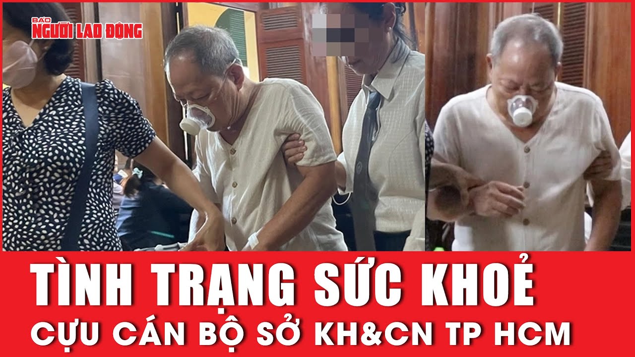 Xác minh tình trạng sức khoẻ của cựu cán bộ Sở Khoa học và Công nghệ TP HCM | Báo Người Lao Động