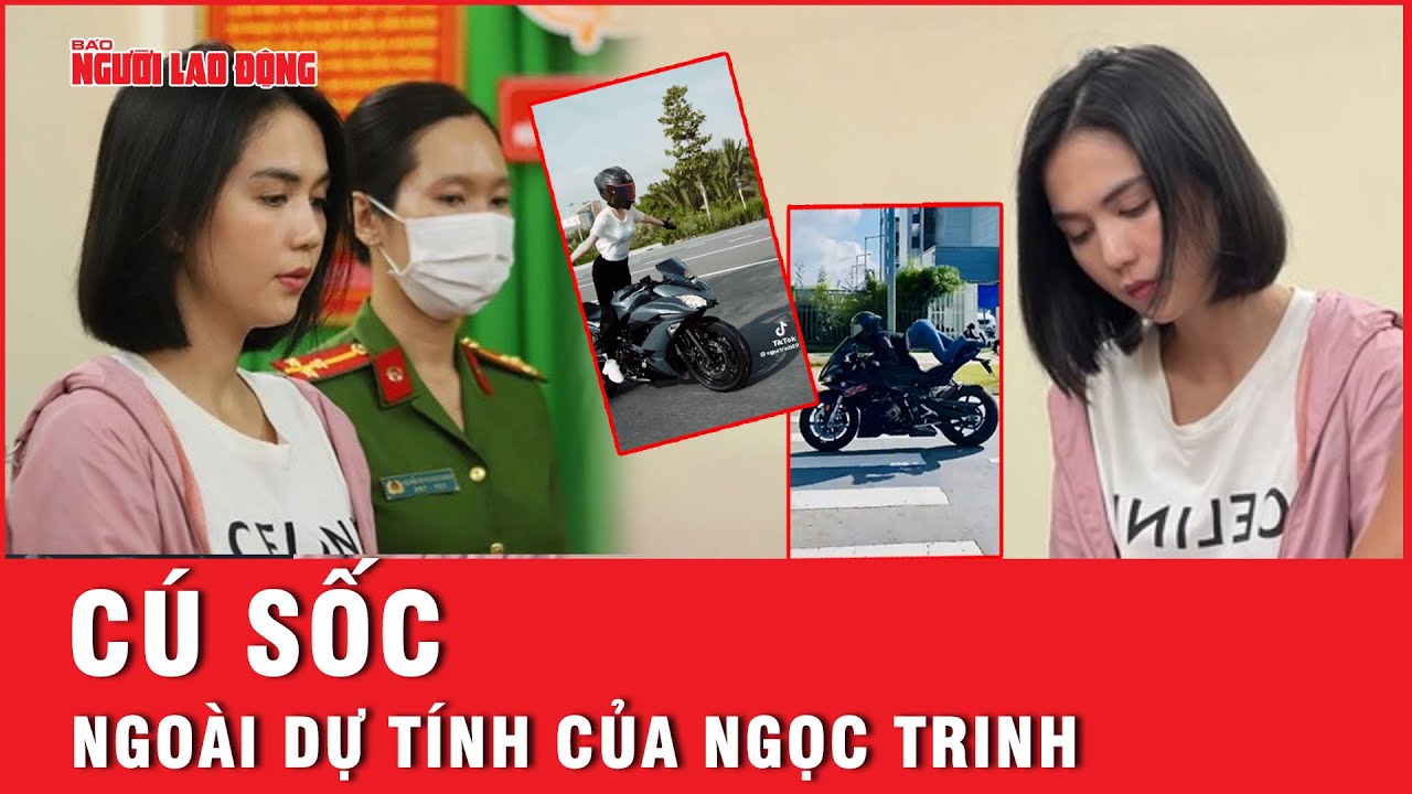 Ngọc Trinh và cú sốc khi bị Công an TP HCM khởi tố, bắt tạm giam | Báo Người Lao Động