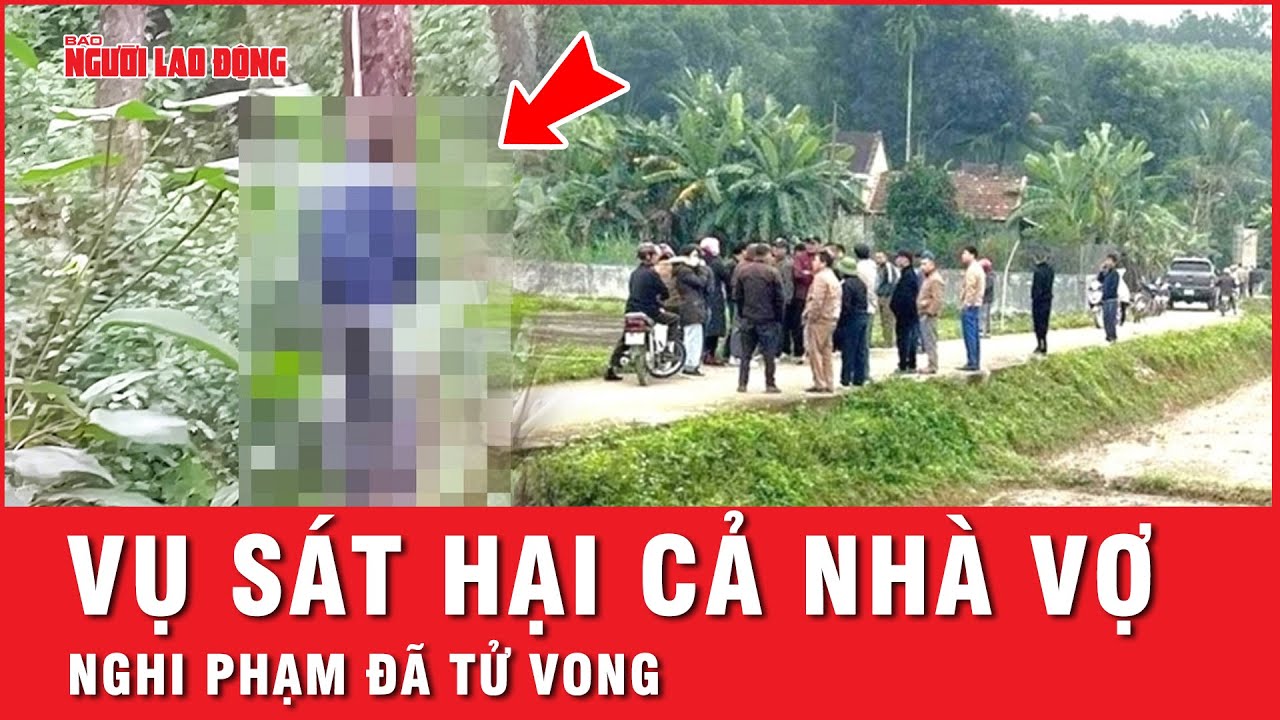 Nghi phạm sát hại gia đình vợ tử vong đã tử vong | Tin tức