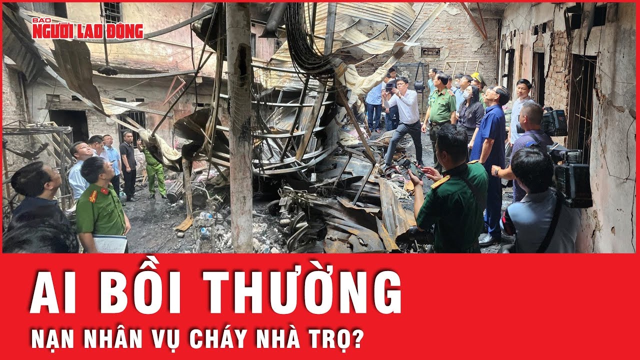 Bảo hiểm chi trả như thế nào cho gia đình nạn nhân vụ cháy nhà trọ 14 người tử vong? | Tin tức