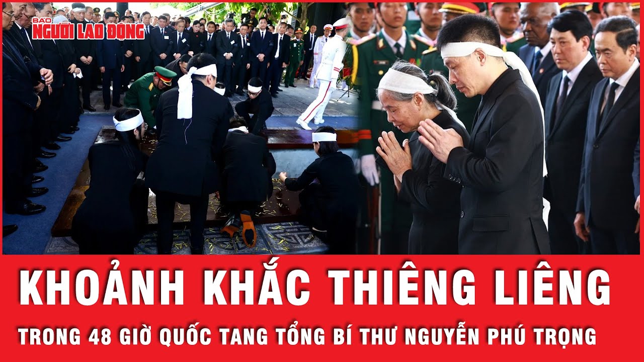 Những khoảnh khắc thiêng liêng, xúc động trong 48 giờ Quốc tang Tổng Bí thư Nguyễn Phú Trọng