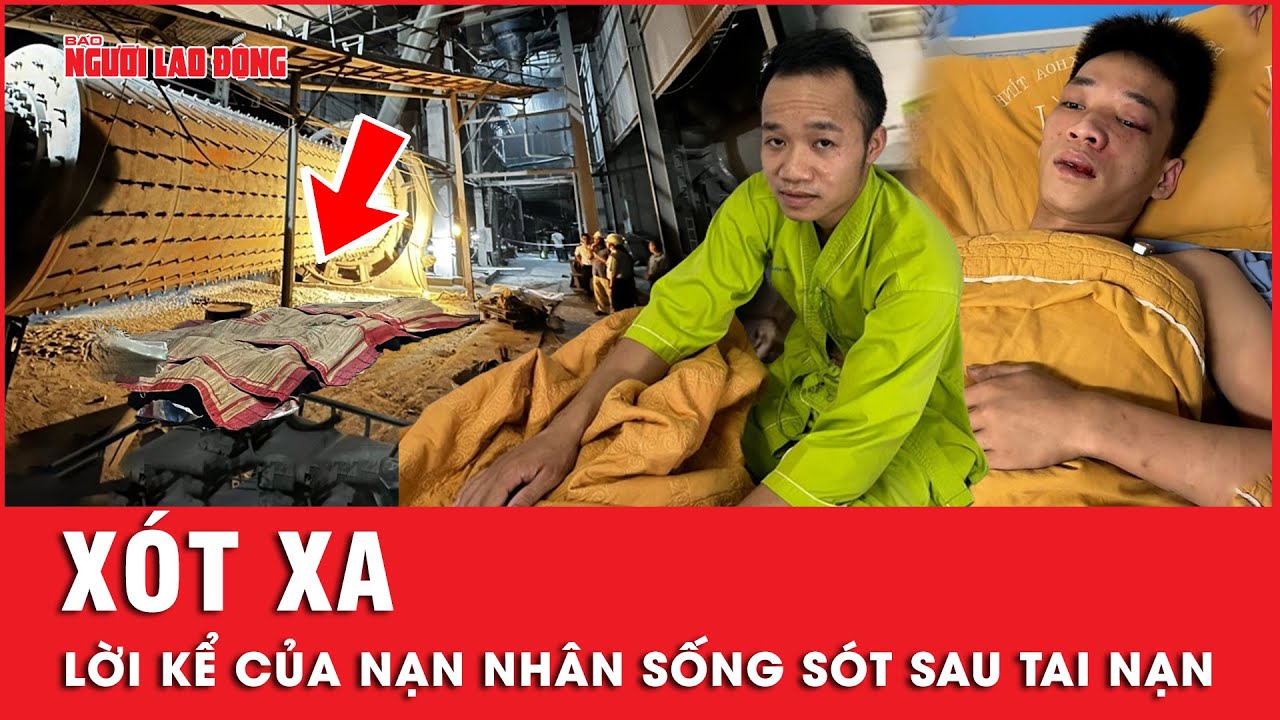 Nạn nhân sống sót trong vụ tai nạn ở nhà máy xi măng kể lại giây phút kinh hoàng và đầy ám ảnh