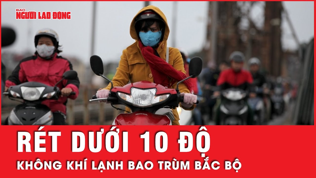 Miền Bắc sắp đón không khí lạnh, có nơi rét dưới 10 độ C | Tin tức