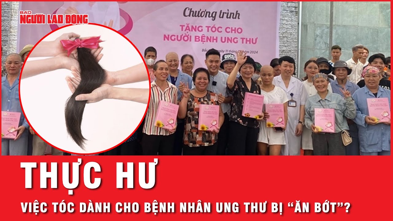 Thực hư việc một salon tóc tại Hà Nội “ăn bớt” tóc dành cho bệnh nhân ung thư? | Tin tức