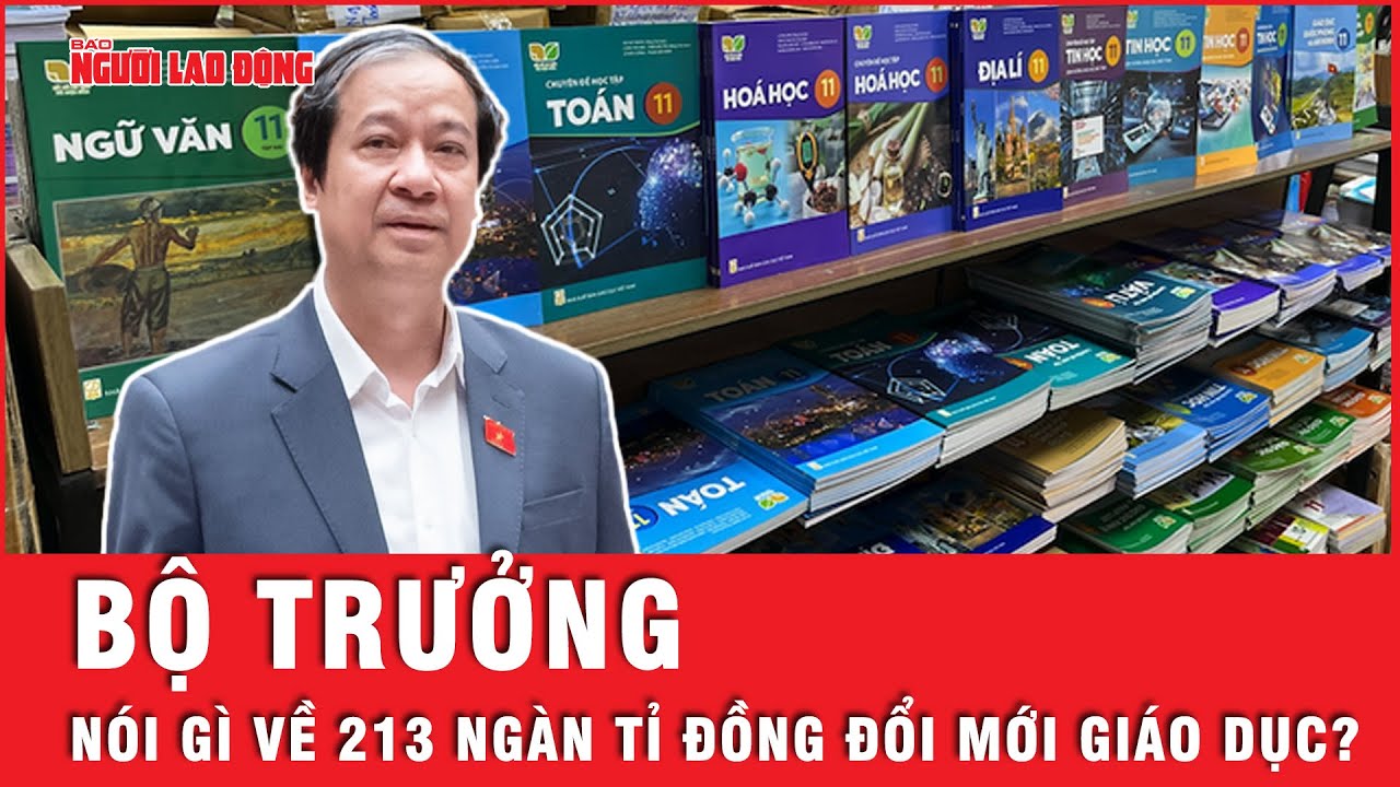 Bộ trưởng Nguyễn Kim Sơn lên tiếng về việc chi hơn 213 ngàn tỉ đồng cho đổi mới giáo dục | Tin tức