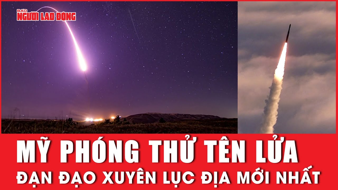 Mỹ phóng thử tên lửa đạn đạo xuyên lục địa mới nhất | Báo Người Lao Động