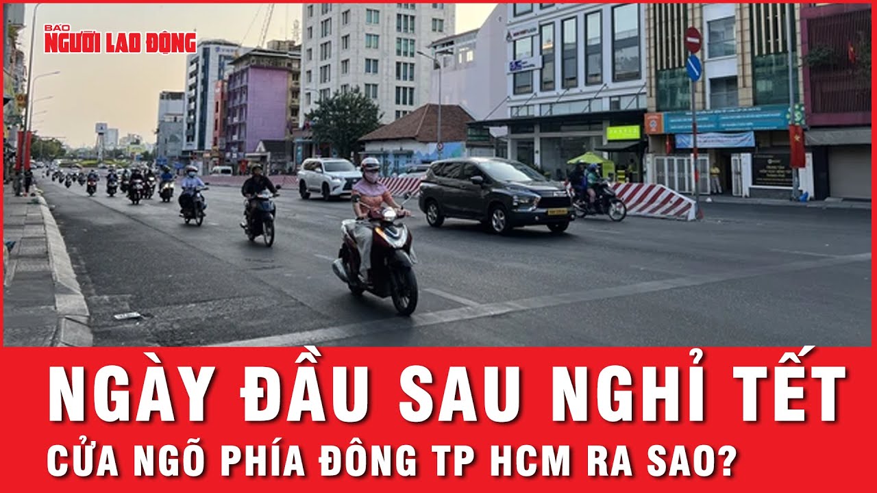 Tình hình giao thông ở cửa ngõ phía Đông TP HCM trong ngày đầu sau kỳ nghỉ Tết | Tin tức