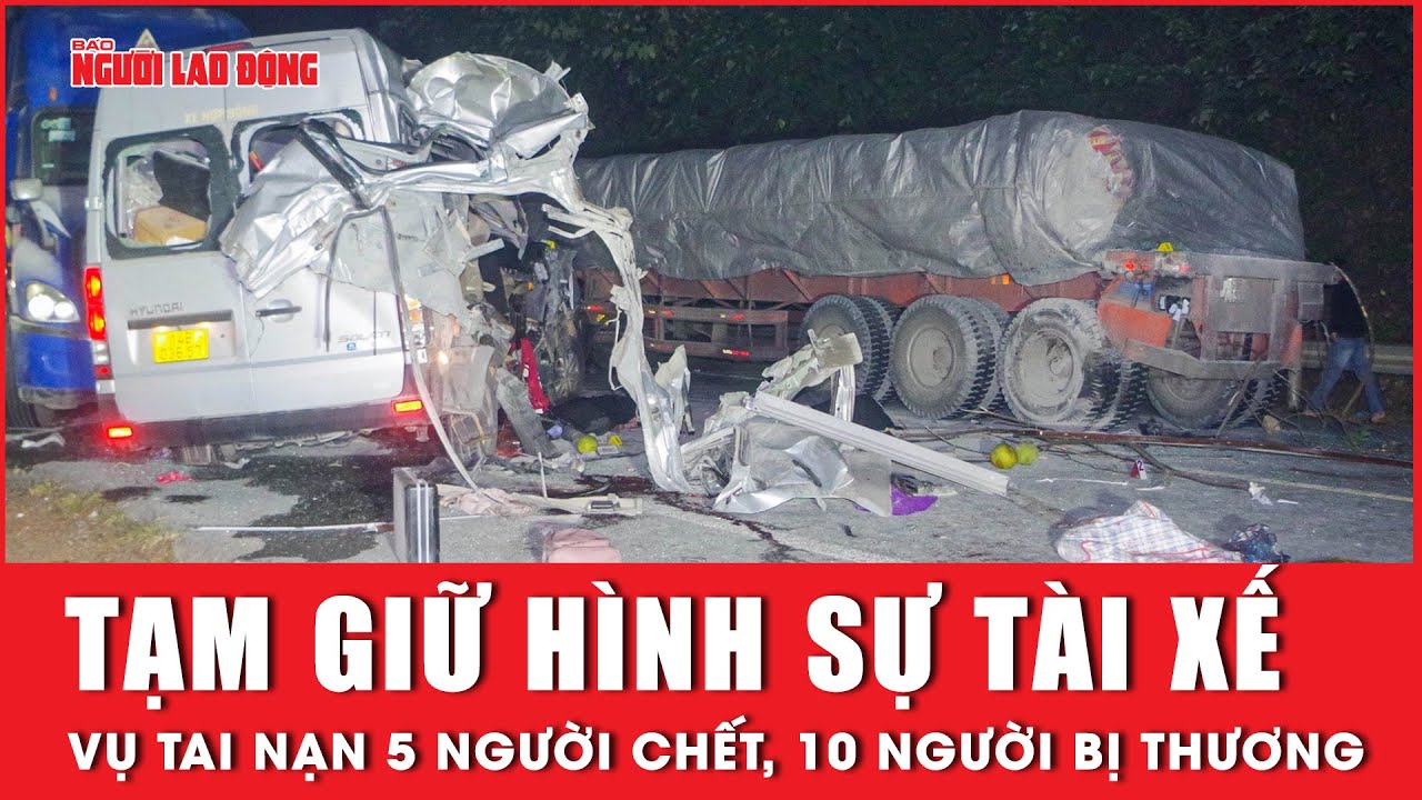 Vụ tai nạn 5 người chết, 10 người bị thương: Tạm giữ hình sự tài xế xe 16 chỗ | Báo Người Lao Động