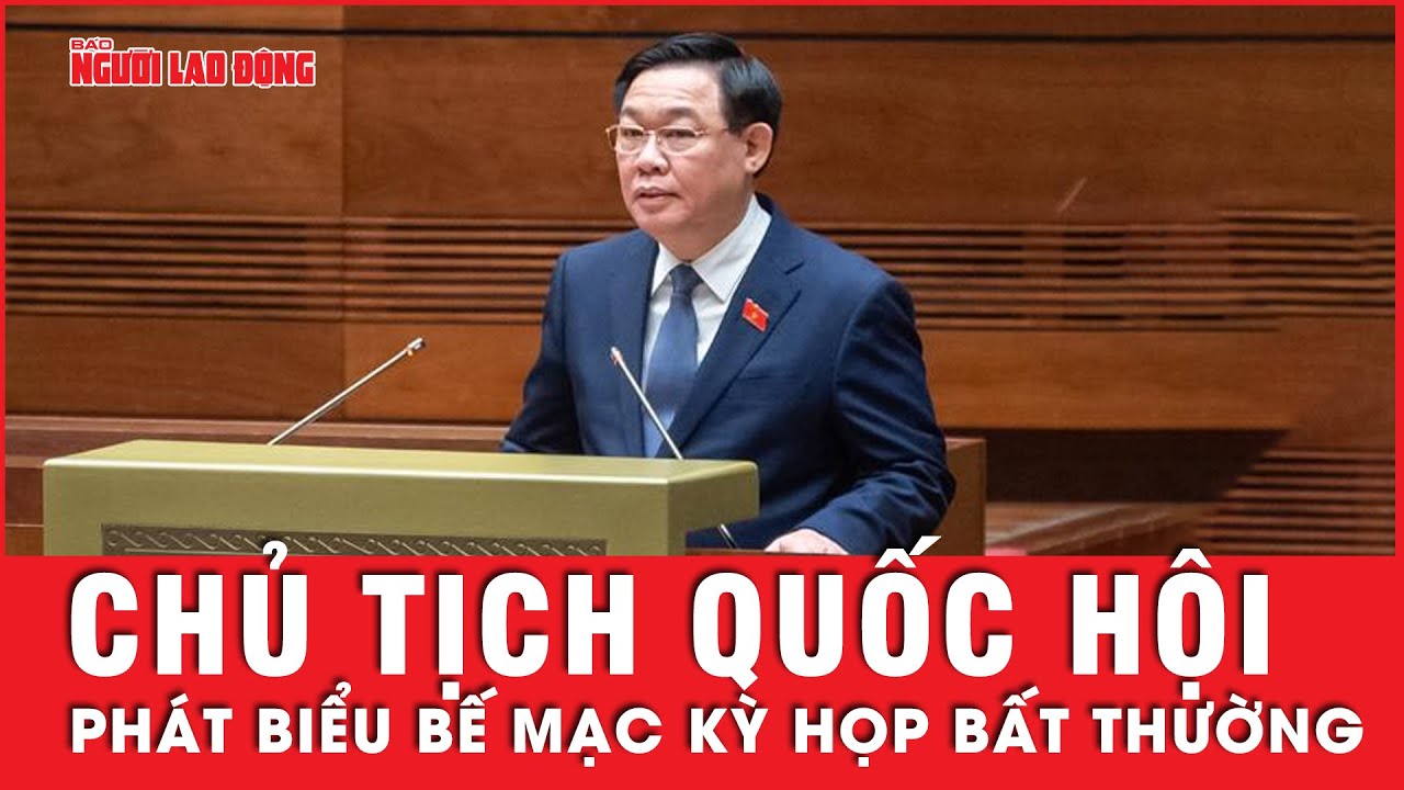 Chủ tịch Quốc hội phát biểu bế mạc kỳ họp bất thường lần thứ 5 | Tin tức