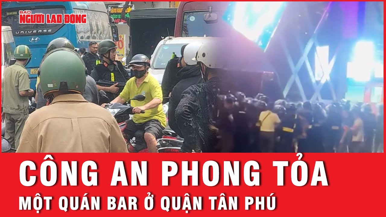 Công an phong tỏa một quán bar ở quận Tân Phú | Báo Người Lao Động