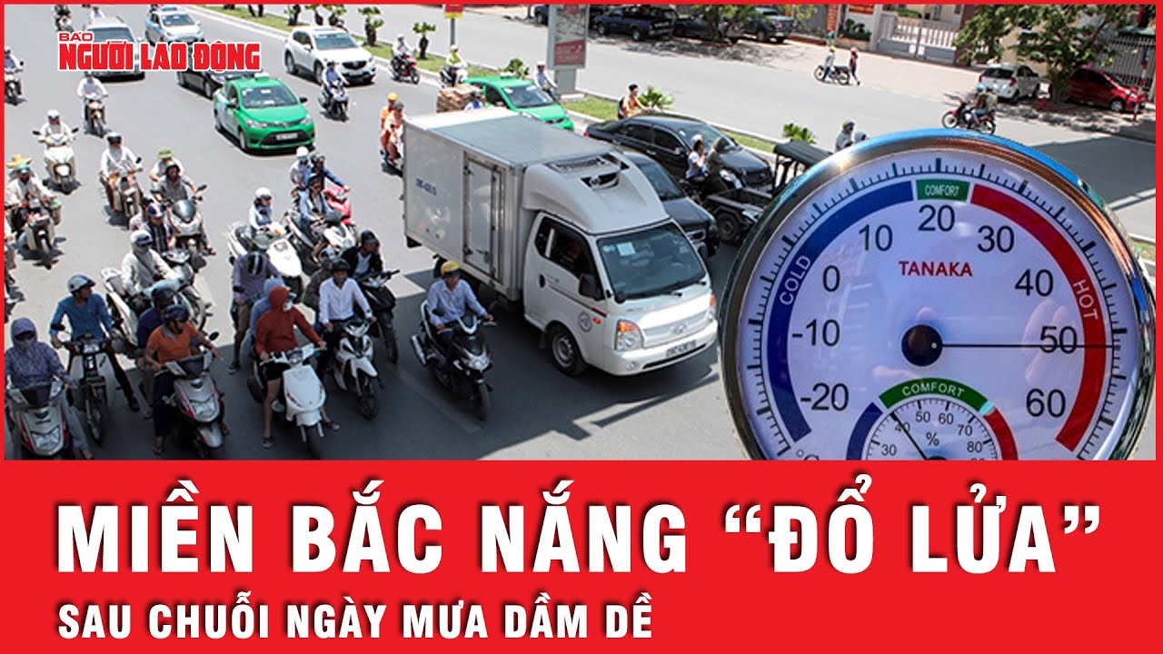 Sau đợt mưa dầm dề kéo dài, miền Bắc và nhiều khu vực trên cả nước trở lại nắng nóng gay gắt