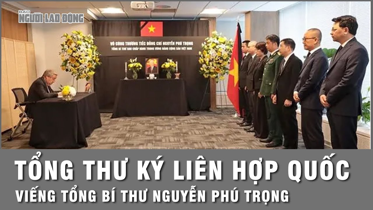 Tổng Thư ký Liên Hiệp Quốc Antonio Guterres viếng Tổng Bí thư Nguyễn Phú Trọng | Thời sự