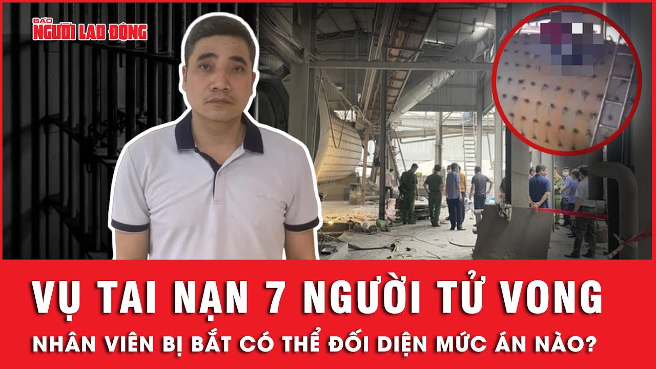 Nhân viên bị bắt trong vụ tai nạn ở nhà máy xi măng có thể đối diện với mức án nào? | Tin tức