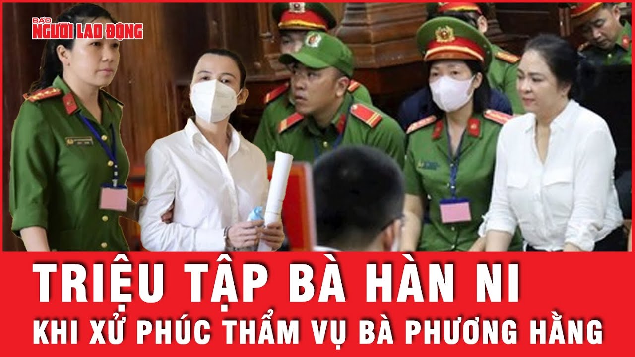 Vì sao tòa triệu tập Đặng Thị Hàn Ni khi xử phúc thẩm vụ Nguyễn Phương Hằng? | Tin tức