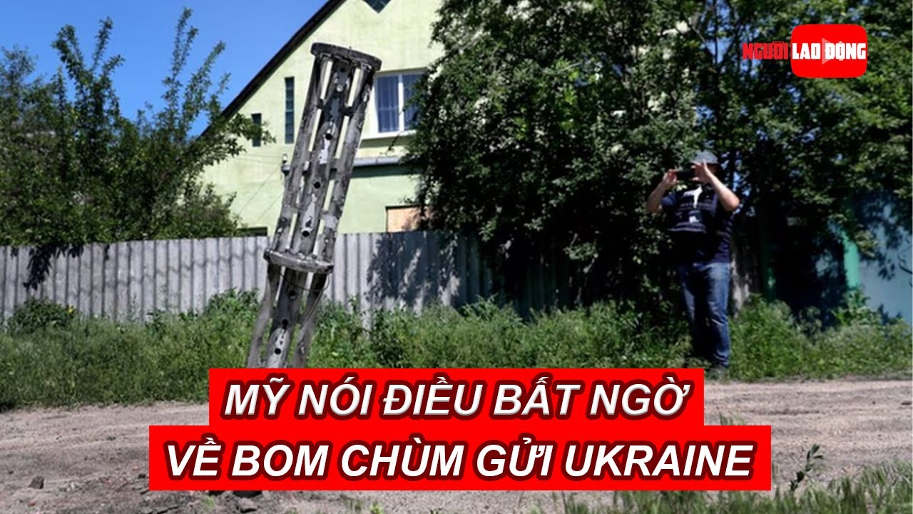 Mỹ nói điều bất ngờ về bom chùm gửi Ukraine | Báo Người Lao Động