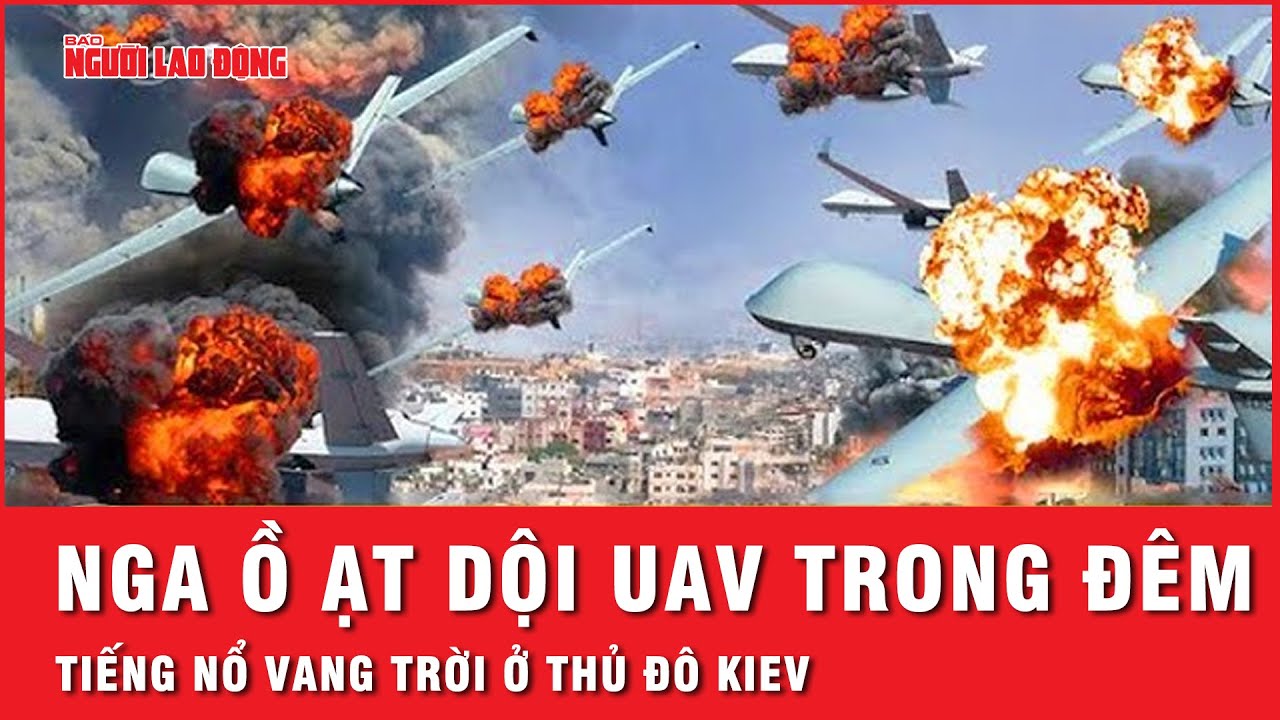 Nga tập kích ồ ạt UAV từ nhiều hướng khác nhau, thủ đô Kiev nổ vang trời | Tin thế giới