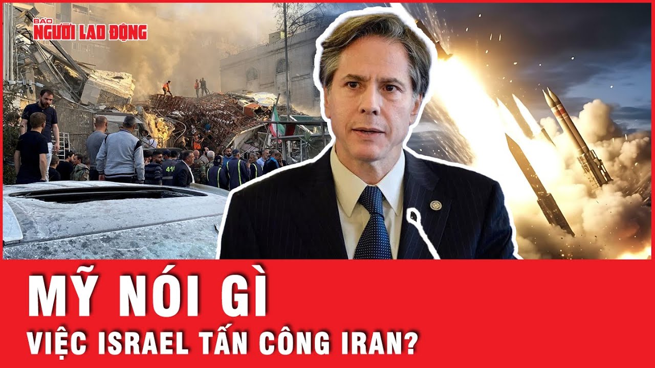 Ngoại trưởng Mỹ nêu điều bất ngờ về cuộc tấn công của Israel nhằm vào Iran | Tin thế giới