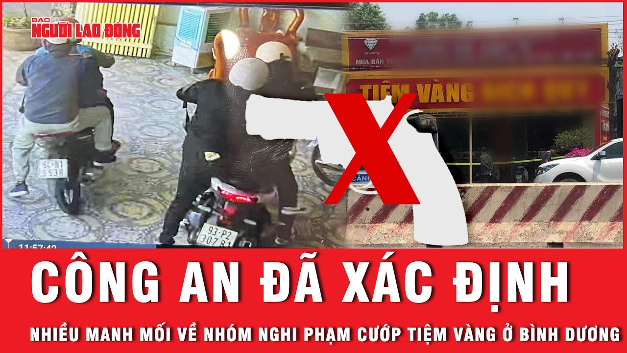 Công an đã xác định nhiều manh mối về nhóm nghi phạm cướp tiệm vàng ở Bình Dương