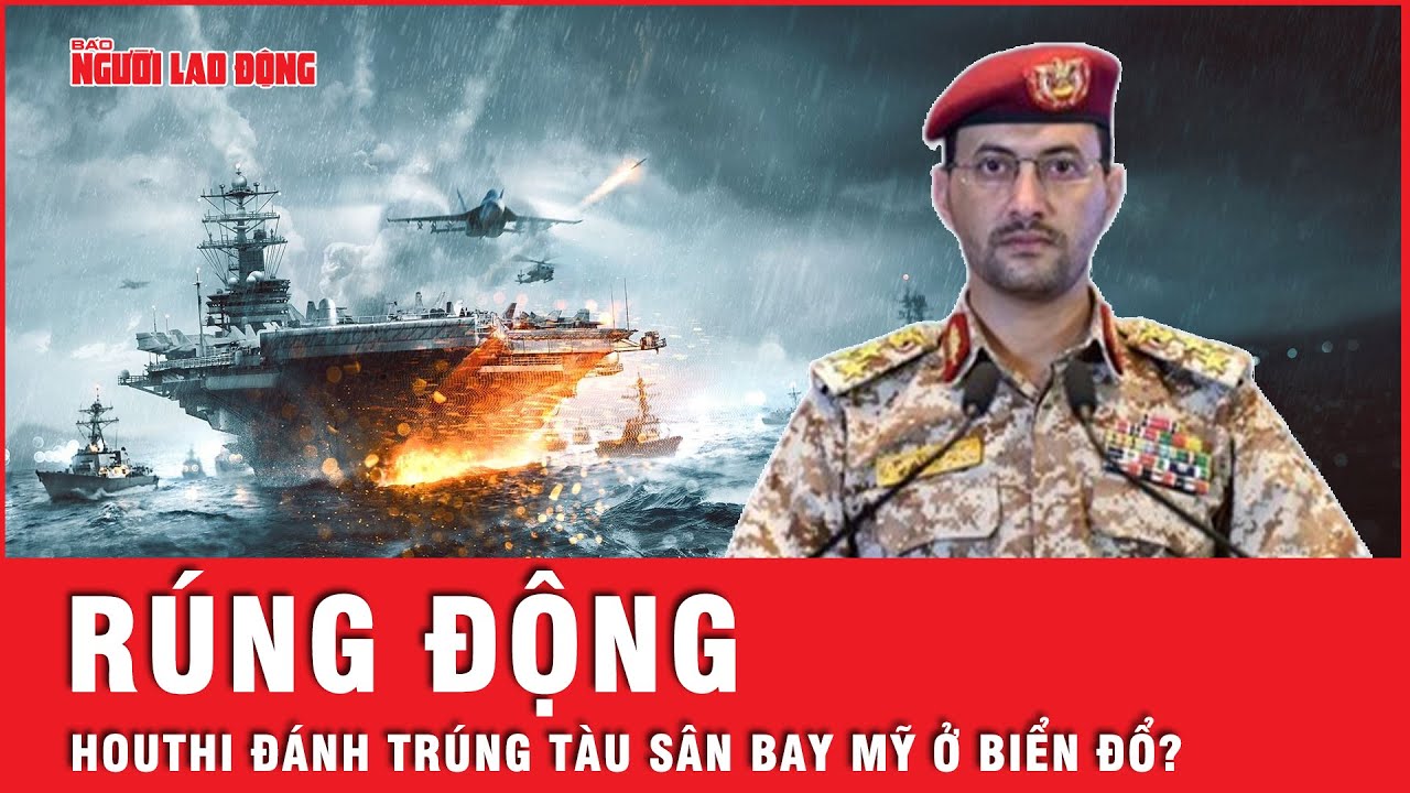 Mỹ kiên quyết phủ nhận tin tàu sân bay bị Houthi đánh trúng trên Biển Đỏ | Tin thế giới