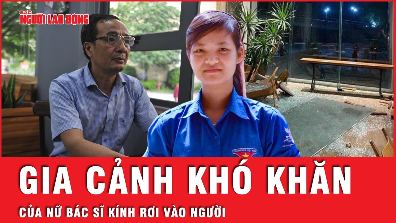 Xót xa hoàn cảnh gia đình của nữ bác sĩ bị kính rơi vào người khi đang ngồi ở quán cà phê | Tin tức