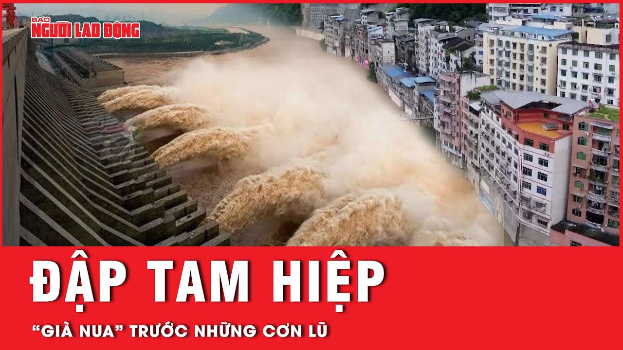 Mực nước tiếp tục tăng cao, đập Tam Hiệp oằn mình chống chọi với mưa lũ | Tin thế giới