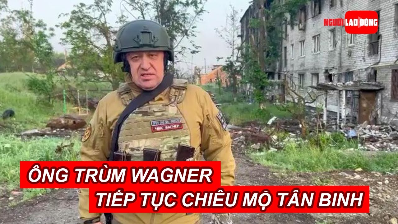 Ông trùm Wagner tiếp tục chiêu mộ tân binh | Báo Người Lao Động