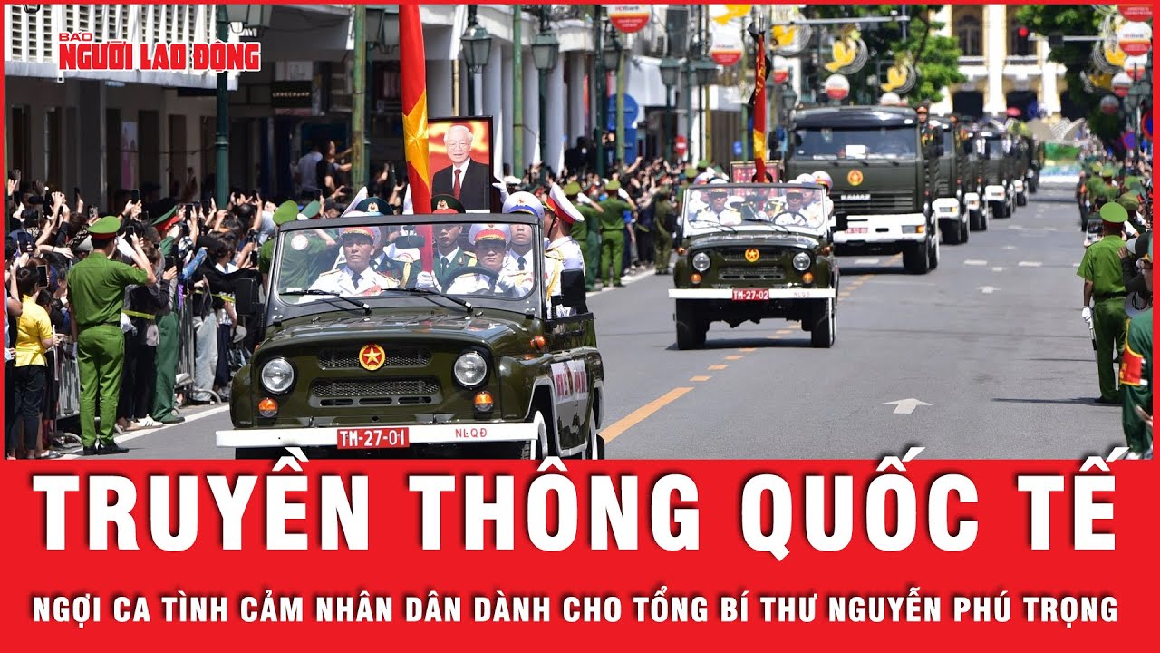 Truyền thông quốc tế ấn tượng hình ảnh hàng ngàn người dân tiễn biệt Tổng Bí thư Nguyễn Phú Trọng