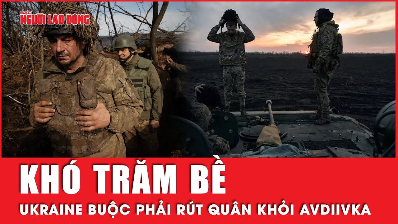 Thành trì Avdiivka rơi vào tay Nga, quân đội Ukraine đối mặt tình thế nguy hiểm | Tin thế giới