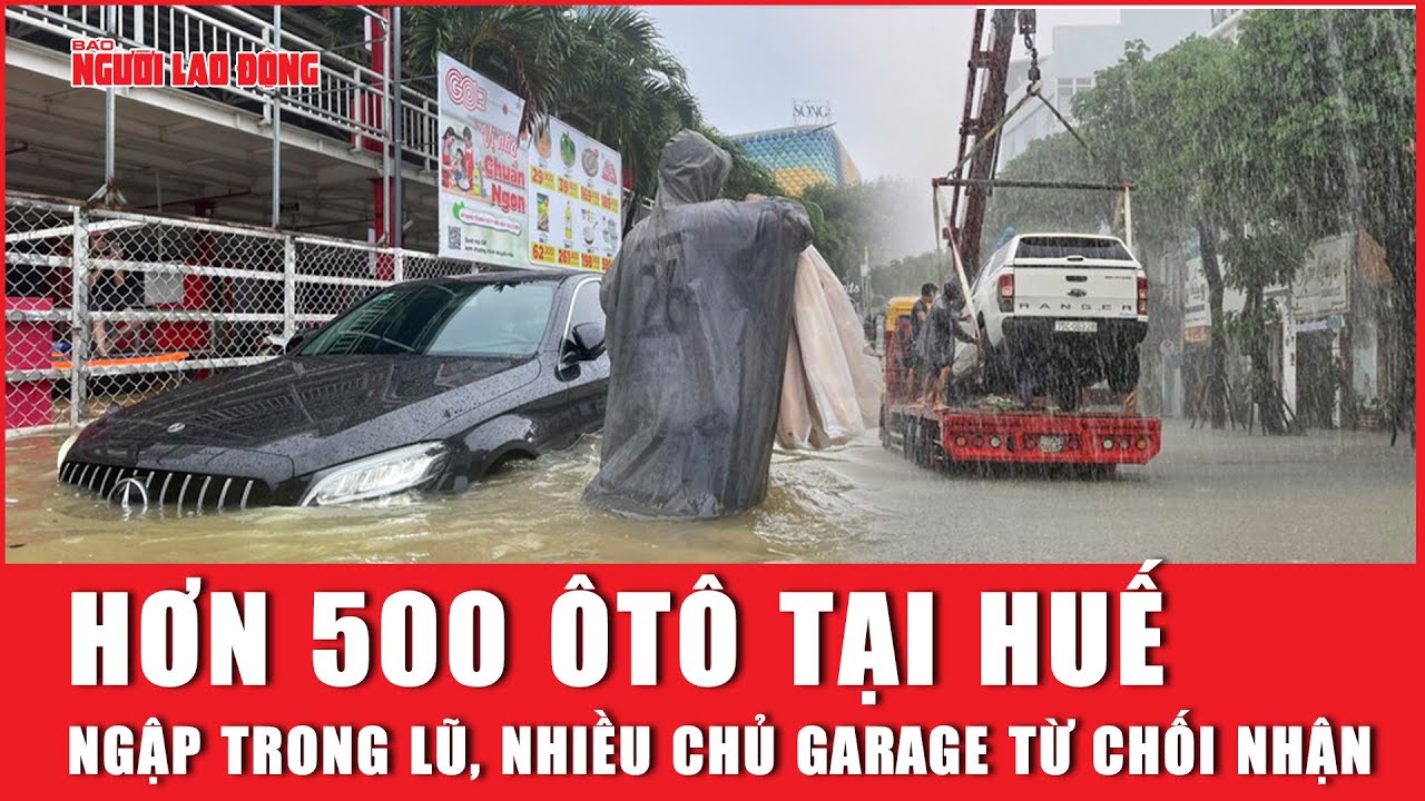 Hơn 500 ôtô tại Huế ngập trong nước lũ, nhiều chủ garage từ chối nhận khách | Báo Người Lao Động