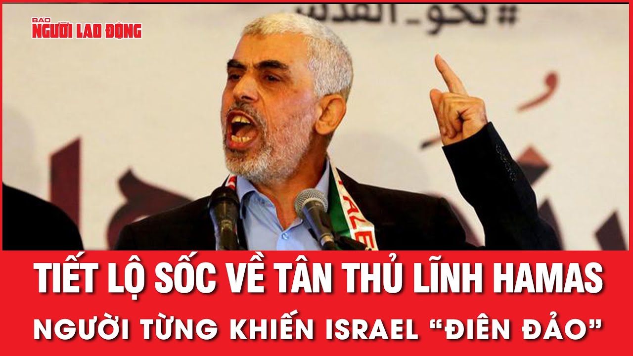 Tiết lộ sốc: Israel từng “điên đảo” vì những kế hoạch của tân thủ lĩnh Hamas | Tin thế giới