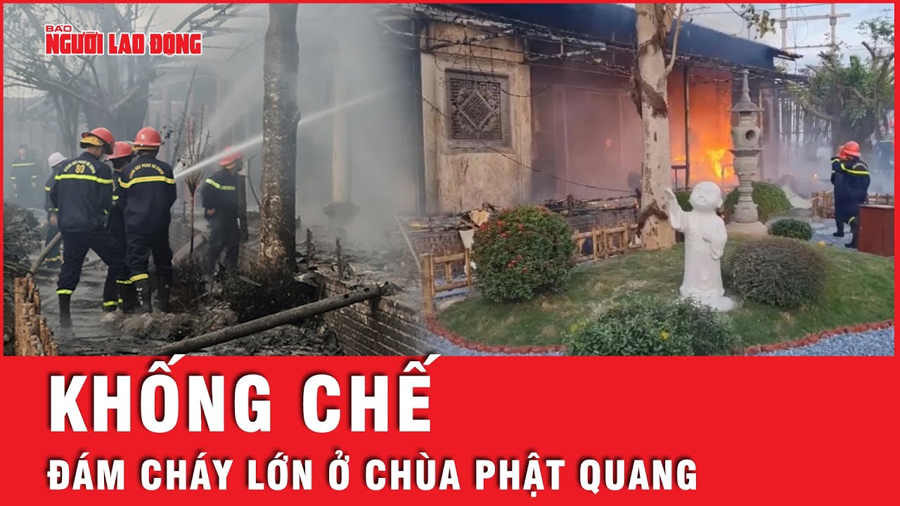 Khống chế đám cháy lớn trong khuôn viên chùa Phật Quang ở Hà Nam | Tin nhanh