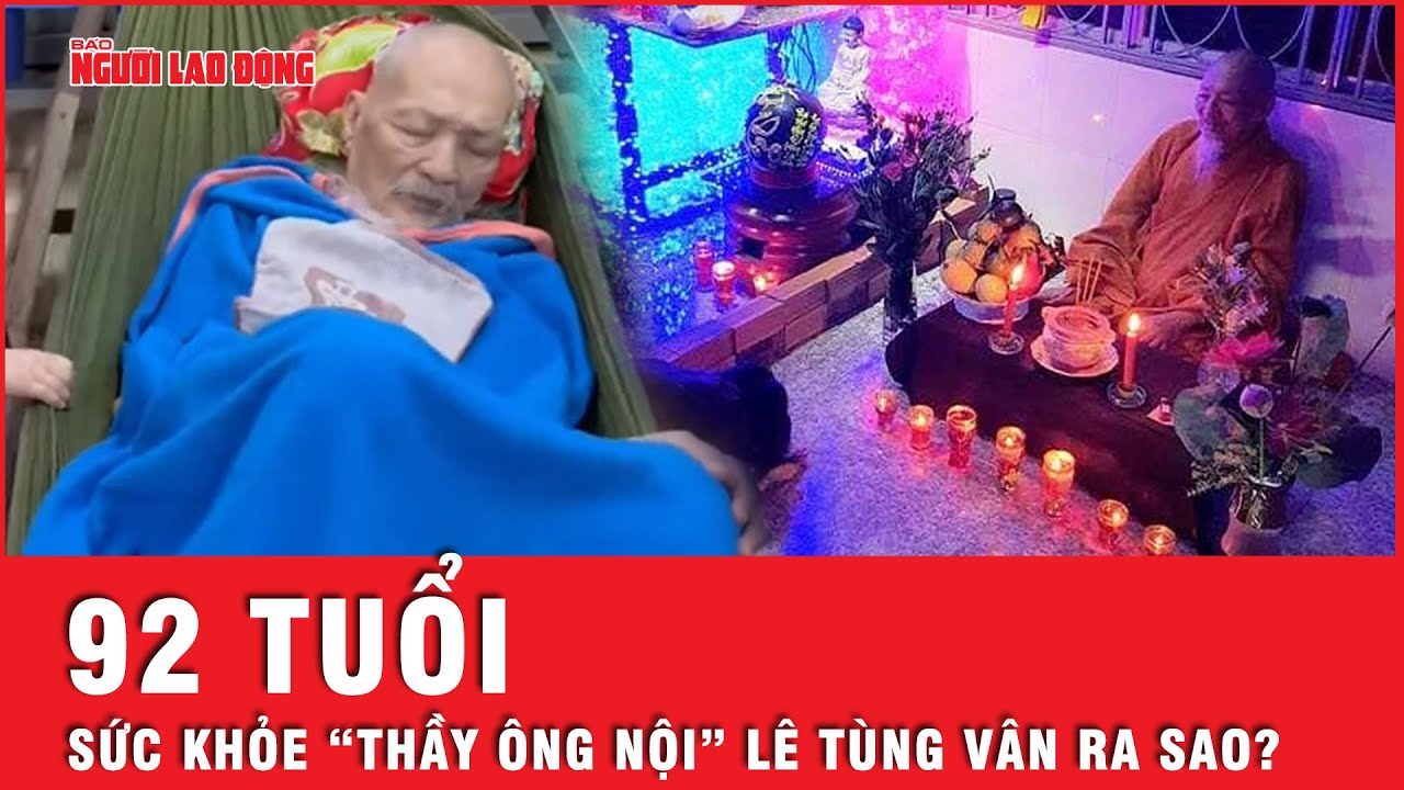 Bật mí về sức khỏe của “thầy ông nội” Lê Tùng Vân | Tin tức