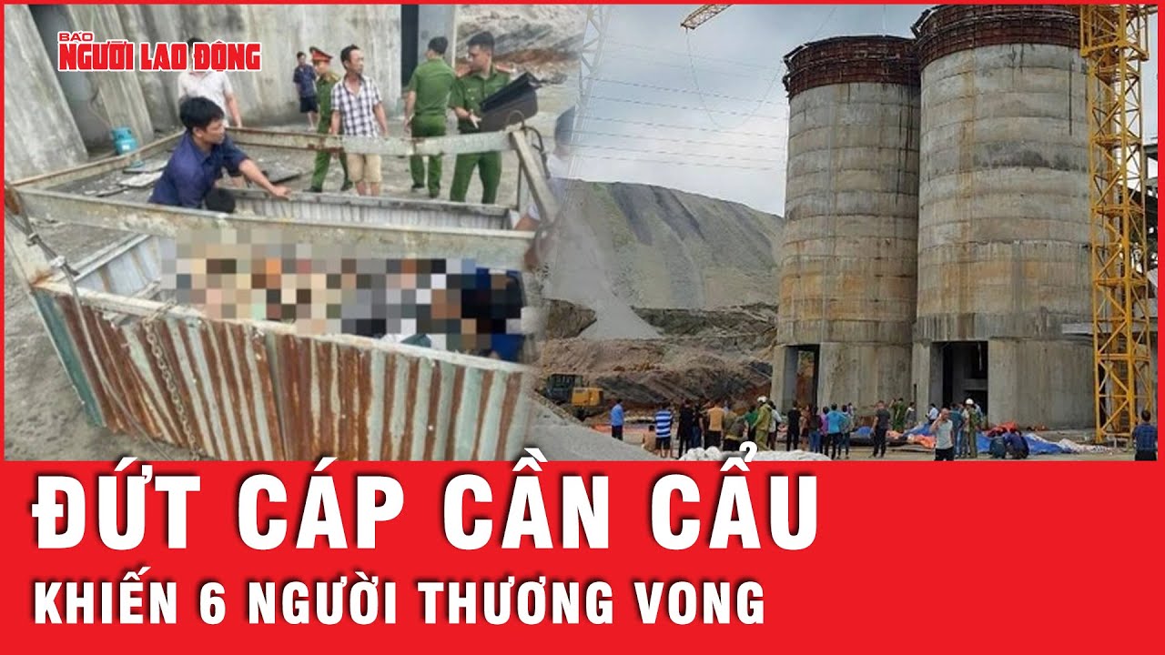 Hiện trường kinh hoàng vụ đứt cáp cần cẩu khiến 6 người thương vong ở Lào Cai | Thời sự