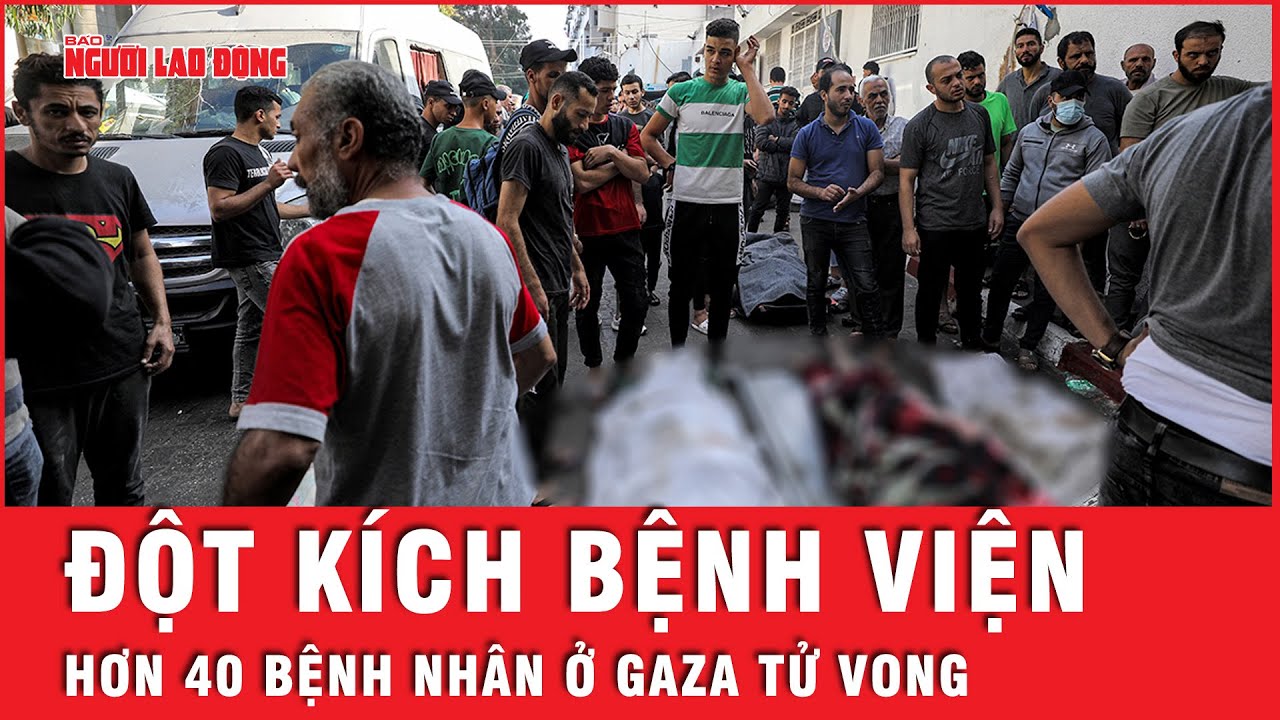 Israel dùng lính bắn tỉa và máy bay không người lái đột kích bệnh viện, hơn 40 bệnh nhân tử vong