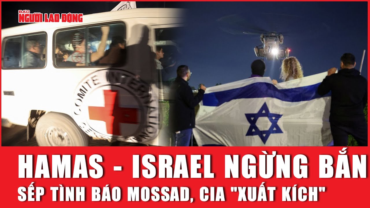 Hamas - Israel ngừng bắn ngày thứ 5, sếp tình báo Mossad, CIA "xuất kích" | Báo Người Lao Động