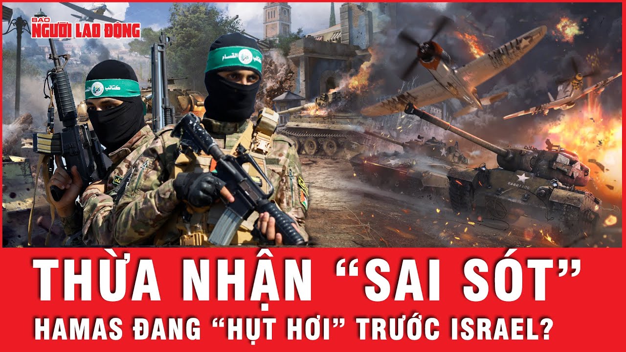 Vì sao Hamas lên tiếng thừa nhận “sai sót” trong cuộc tấn công Israel? | Tin thế giới