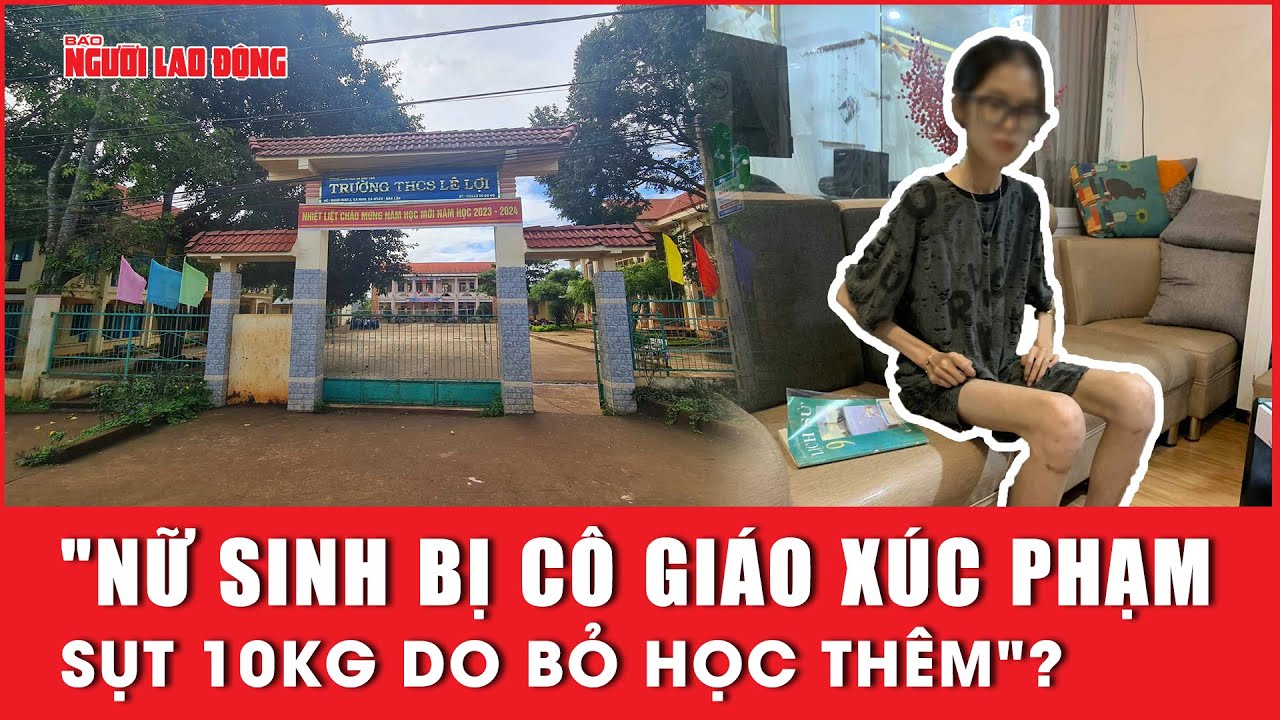 Làm rõ đơn tố cáo "nữ sinh bị cô giáo xúc phạm, sụt 10kg do bỏ học thêm" | Báo Người Lao Động