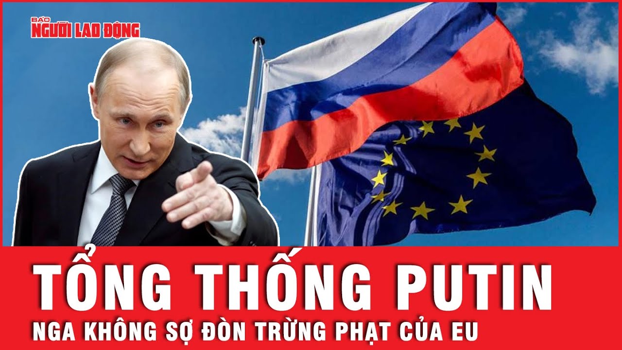 EU chịu cảnh “gậy ông đập lưng ông” sau khi ra đòn trừng phạt Nga?  | Tin thế giới