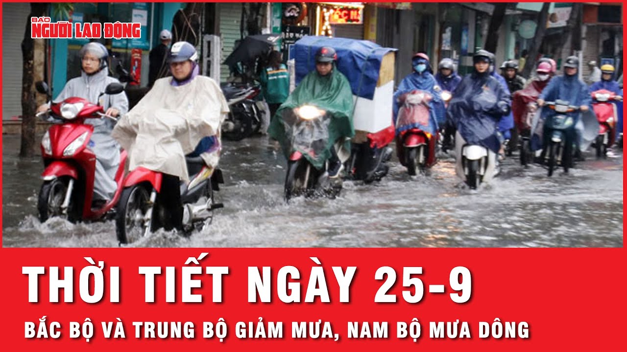 Thời tiết ngày 25-9: Bắc Bộ và Trung Bộ giảm mưa, Nam Bộ có mưa dông về chiều tối | Thời sự