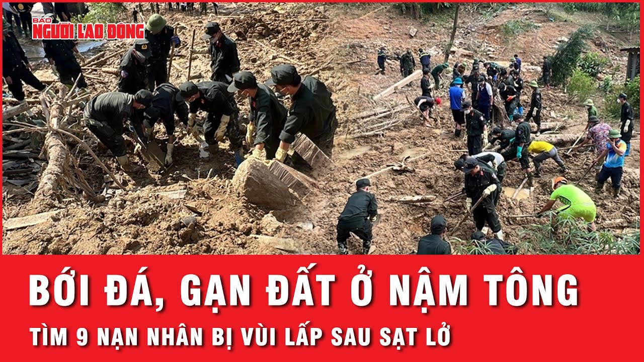 Dầm bùn, bới đá, gạn đất tìm 9 nạn nhân bị vùi lấp trong vụ sạt lở kinh hoàng ở Nậm Tông | Thời sự