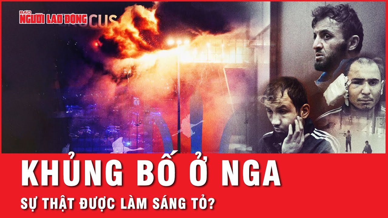 Kẻ trực tiếp chỉ đạo vụ tấn công khủng bố ở Nga lộ diện, sự thật gây bất ngờ cuối cùng cũng sáng tỏ?