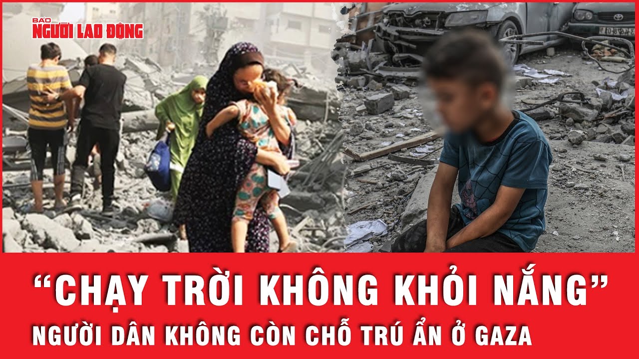 Israel mở rộng tấn công xuống nam Gaza, người dân khốn khổ khi chạy trời không khỏi nắng