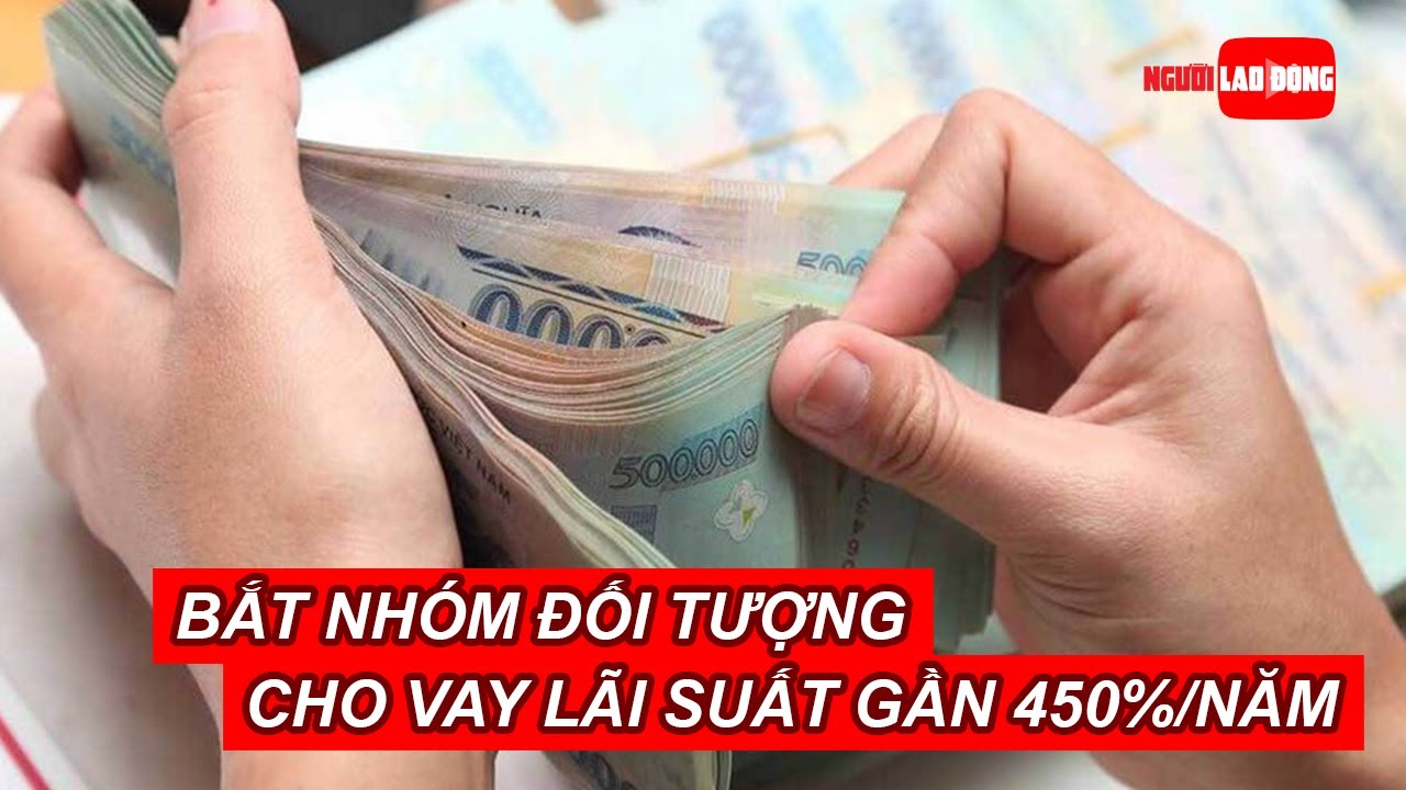 Bình Định: Bắt nhóm đối tượng cho vay lãi suất “cắt cổ” gần 450%/năm | Báo Người Lao Động