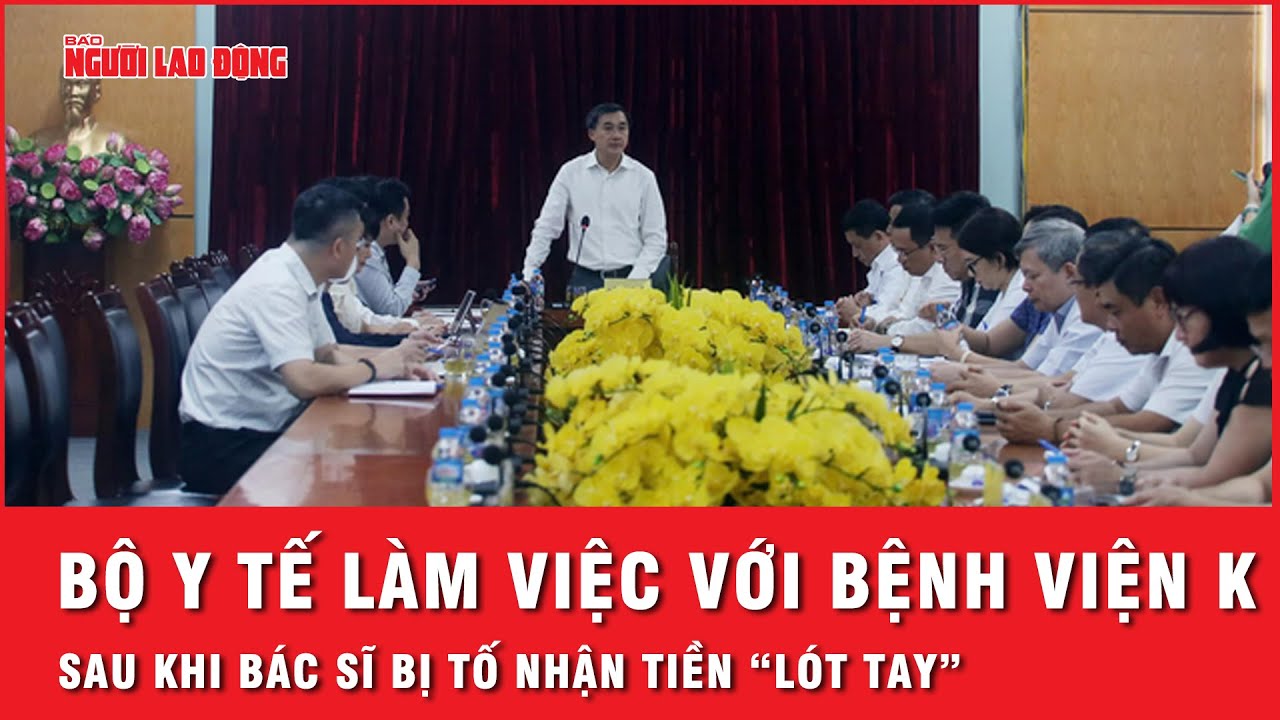 Bộ Y tế làm việc với bệnh viện K sau vụ bác sĩ bị “tố”: “Không có vùng cấm” nếu phát hiện sai phạm