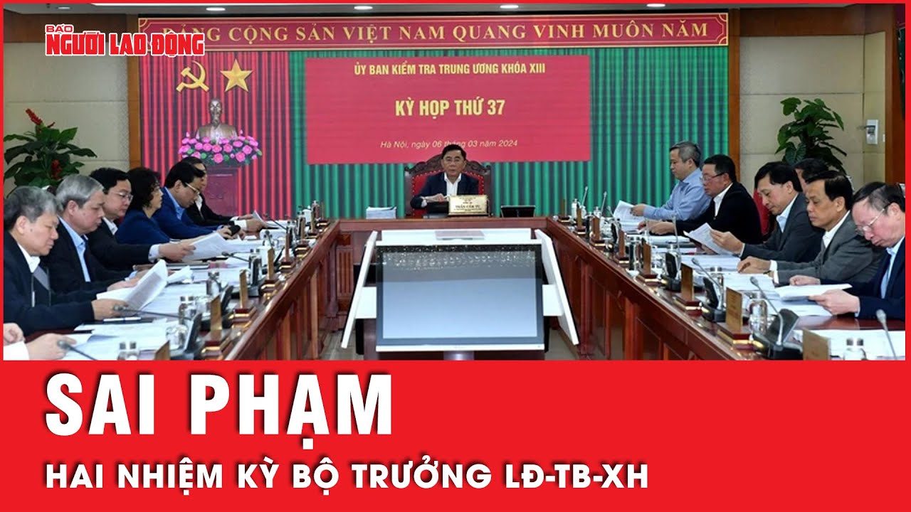 Hai nhiệm kỳ Bộ trưởng LĐ-TB-XH có sai phạm liên quan đến công ty AIC | Tin tức